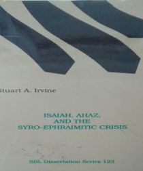 ISAIAH, AHAZ, AND THE SYRO-EPHRAIMITIC CRISIS